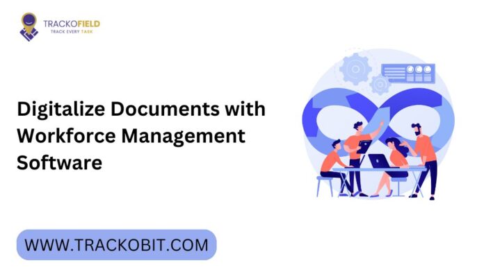Digitalize Documents with Workforce Management Software