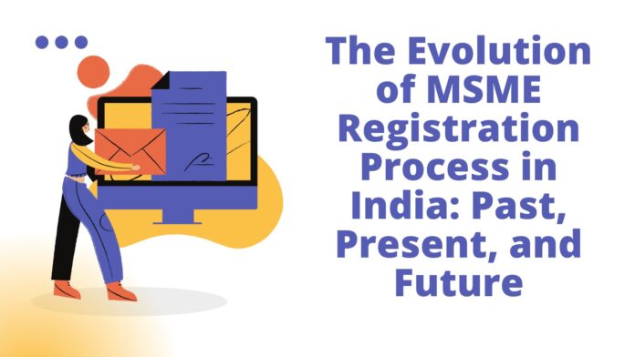 The Evolution of MSME Registration Process in India: Past, Present, and Future